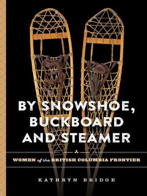 cover image of By Snowshoe, Buckboard and Steamer